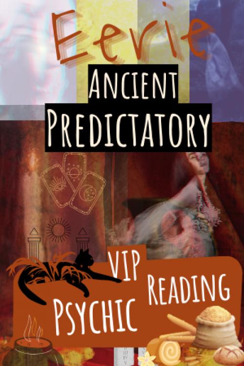 Your Eerie Ancient Predictatory Psychic Reading